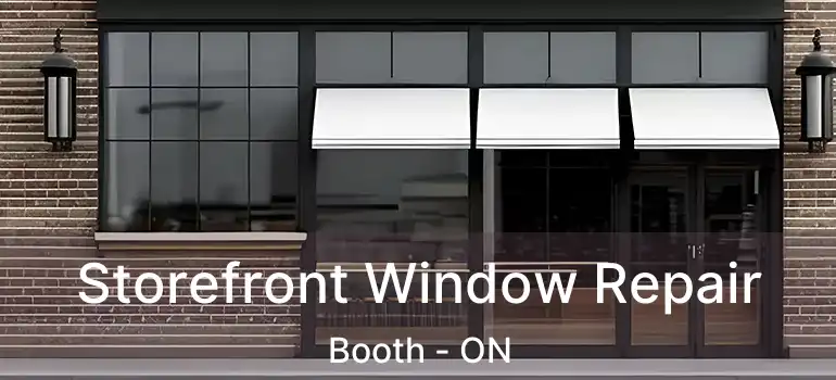  Storefront Window Repair Booth - ON