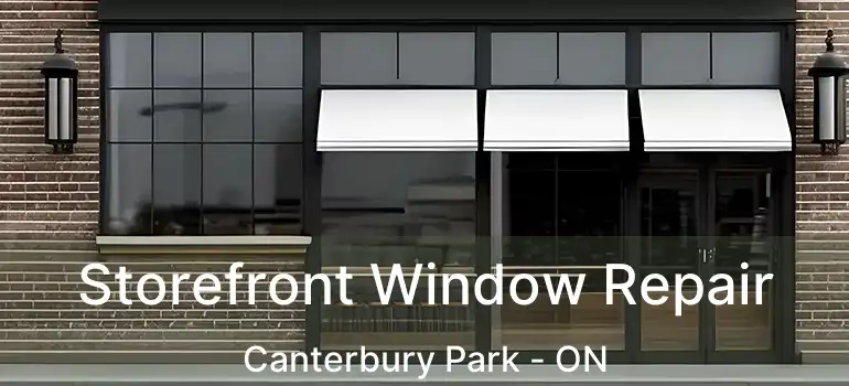  Storefront Window Repair Canterbury Park - ON