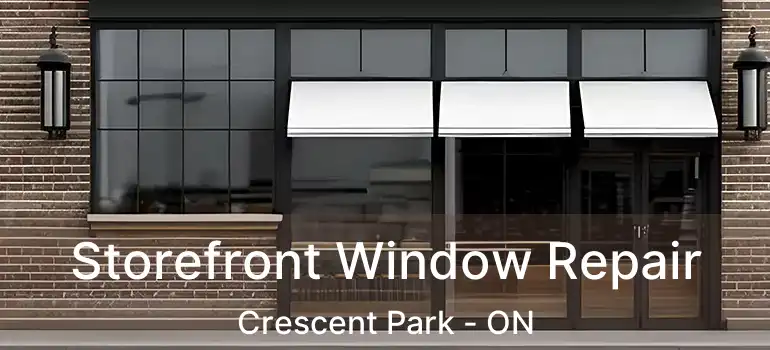  Storefront Window Repair Crescent Park - ON