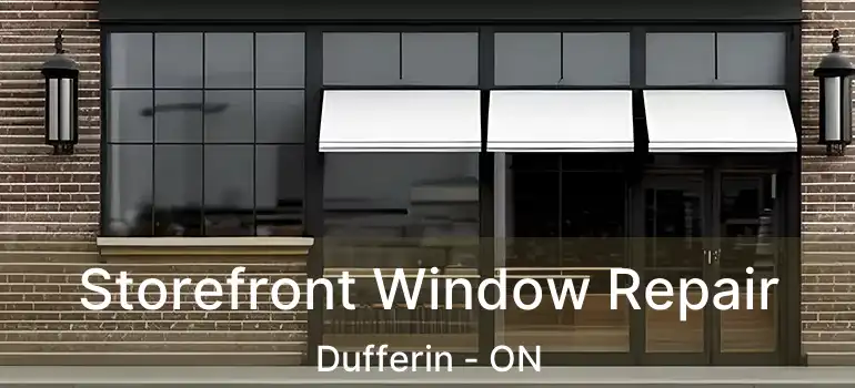  Storefront Window Repair Dufferin - ON