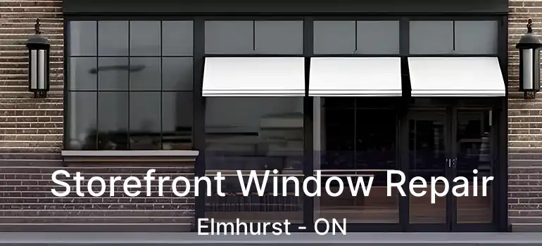  Storefront Window Repair Elmhurst - ON