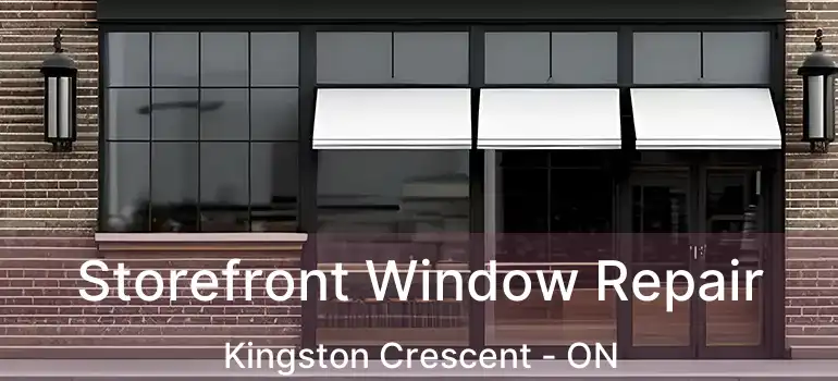  Storefront Window Repair Kingston Crescent - ON