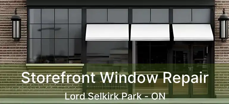  Storefront Window Repair Lord Selkirk Park - ON