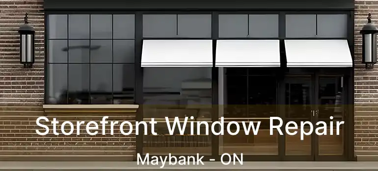  Storefront Window Repair Maybank - ON