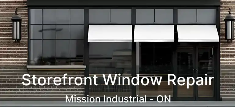  Storefront Window Repair Mission Industrial - ON