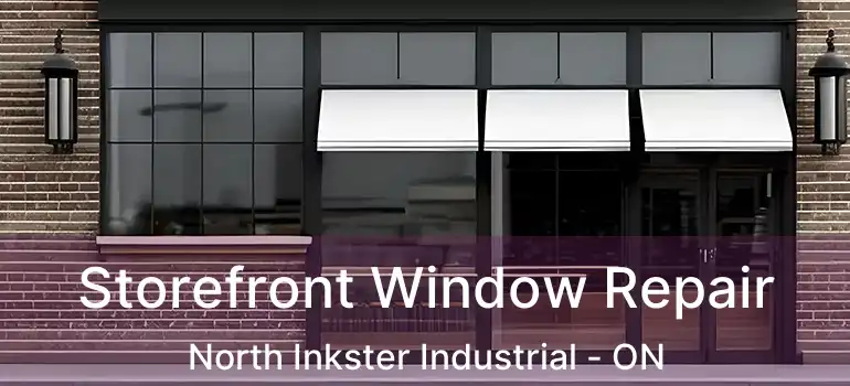  Storefront Window Repair North Inkster Industrial - ON
