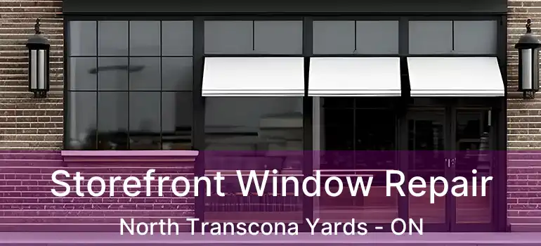  Storefront Window Repair North Transcona Yards - ON