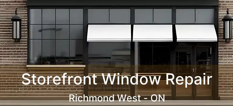  Storefront Window Repair Richmond West - ON
