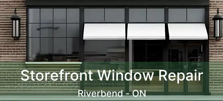  Storefront Window Repair Riverbend - ON