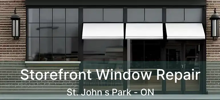  Storefront Window Repair St. John s Park - ON