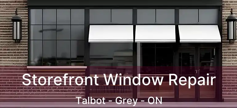  Storefront Window Repair Talbot - Grey - ON