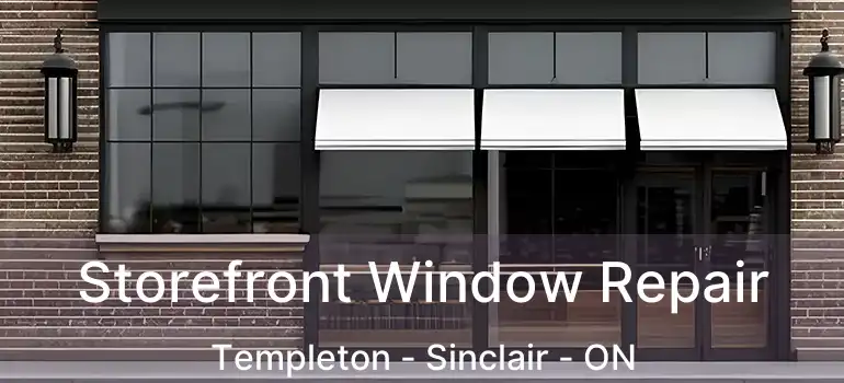  Storefront Window Repair Templeton - Sinclair - ON
