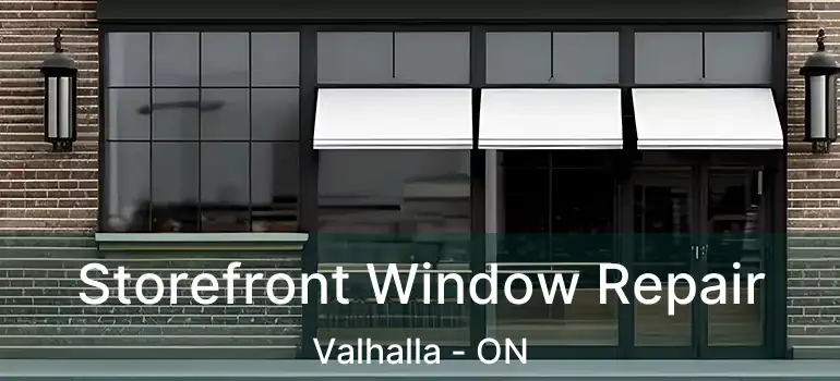  Storefront Window Repair Valhalla - ON