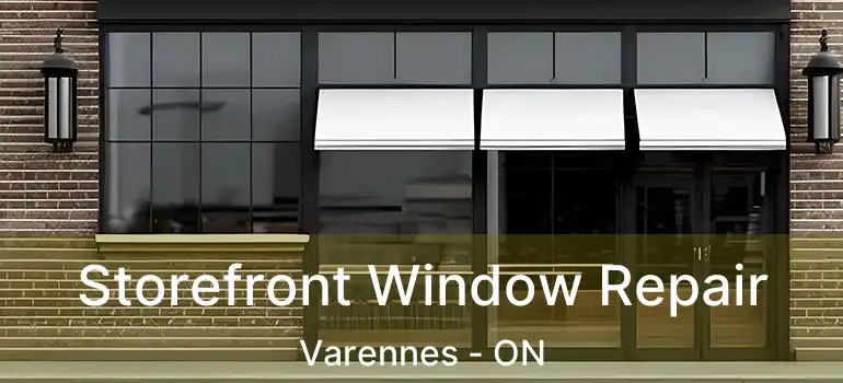  Storefront Window Repair Varennes - ON