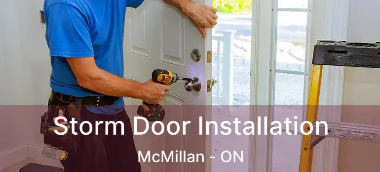  Storm Door Installation McMillan - ON