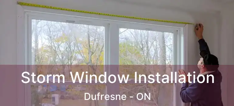  Storm Window Installation Dufresne - ON