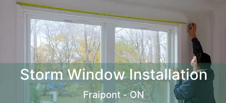  Storm Window Installation Fraipont - ON