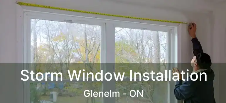  Storm Window Installation Glenelm - ON
