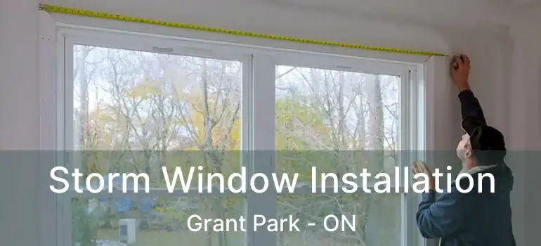  Storm Window Installation Grant Park - ON