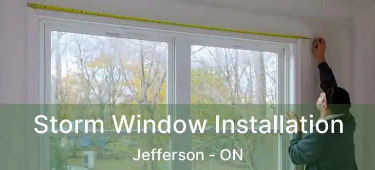  Storm Window Installation Jefferson - ON