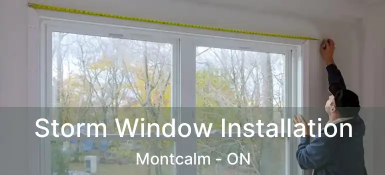  Storm Window Installation Montcalm - ON