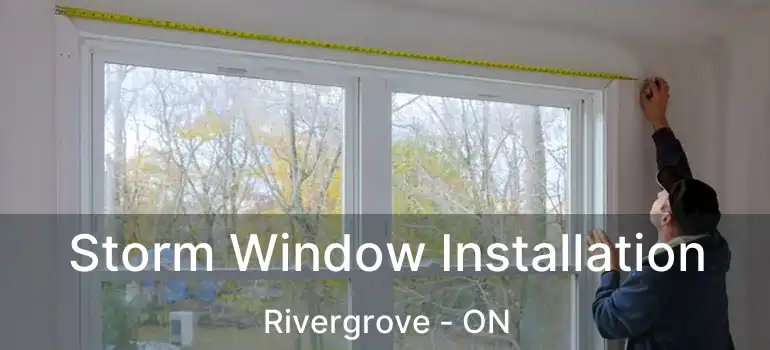  Storm Window Installation Rivergrove - ON