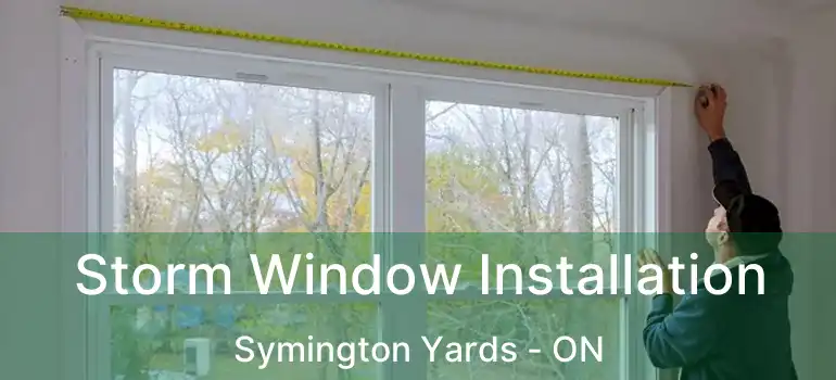  Storm Window Installation Symington Yards - ON