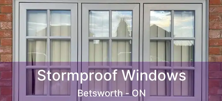  Stormproof Windows Betsworth - ON