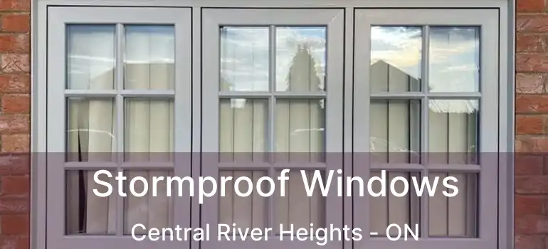  Stormproof Windows Central River Heights - ON