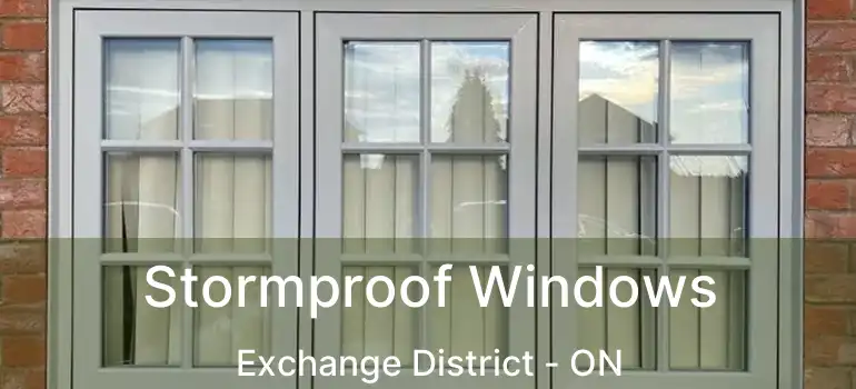  Stormproof Windows Exchange District - ON