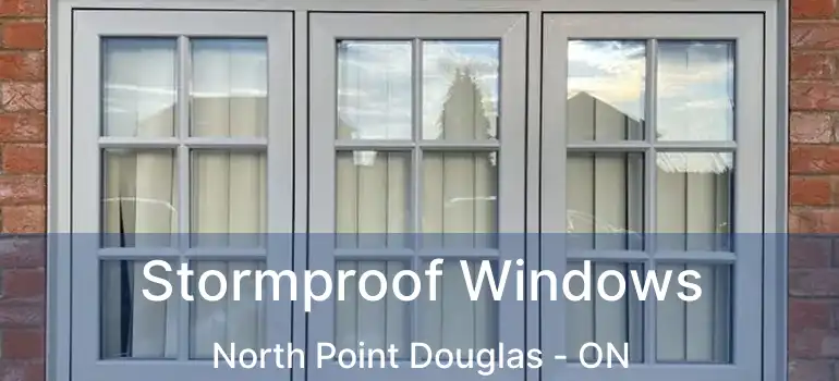 Stormproof Windows North Point Douglas - ON