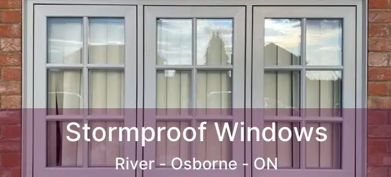  Stormproof Windows River - Osborne - ON