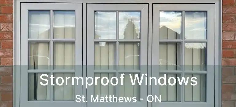  Stormproof Windows St. Matthews - ON