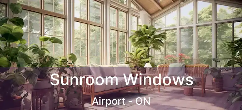  Sunroom Windows Airport - ON