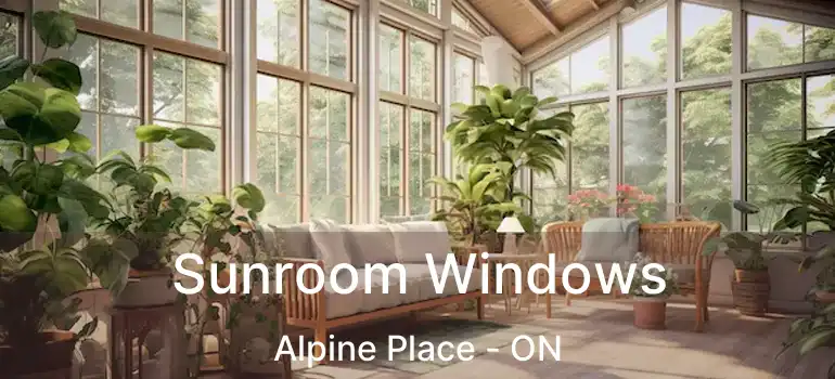  Sunroom Windows Alpine Place - ON