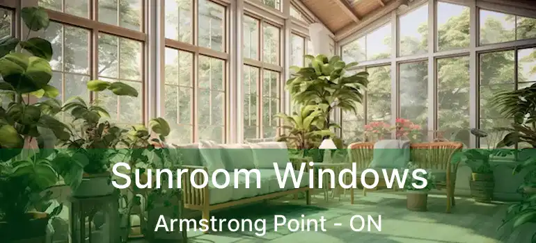  Sunroom Windows Armstrong Point - ON