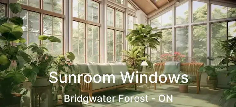  Sunroom Windows Bridgwater Forest - ON