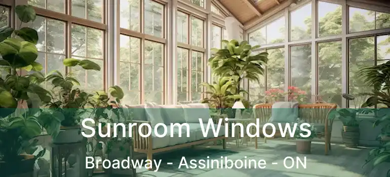  Sunroom Windows Broadway - Assiniboine - ON