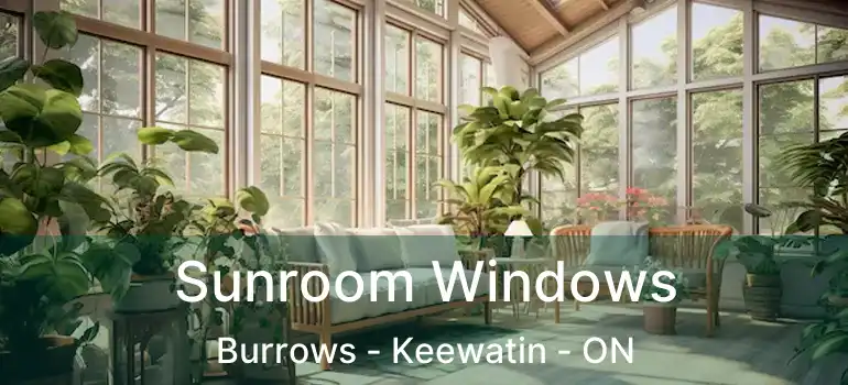  Sunroom Windows Burrows - Keewatin - ON