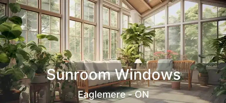  Sunroom Windows Eaglemere - ON