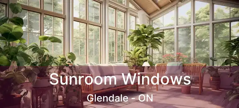  Sunroom Windows Glendale - ON