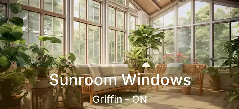  Sunroom Windows Griffin - ON