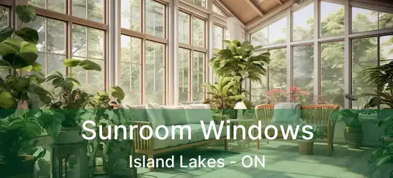  Sunroom Windows Island Lakes - ON
