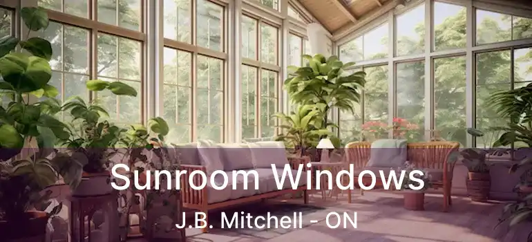  Sunroom Windows J.B. Mitchell - ON