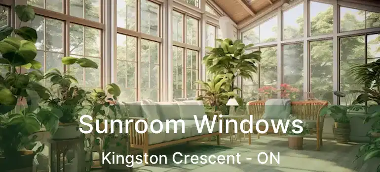  Sunroom Windows Kingston Crescent - ON