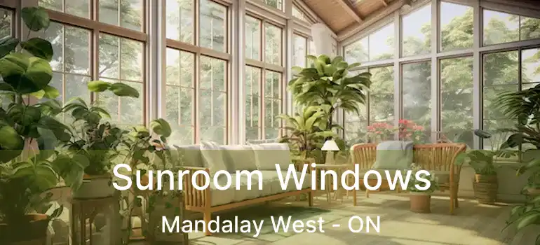  Sunroom Windows Mandalay West - ON