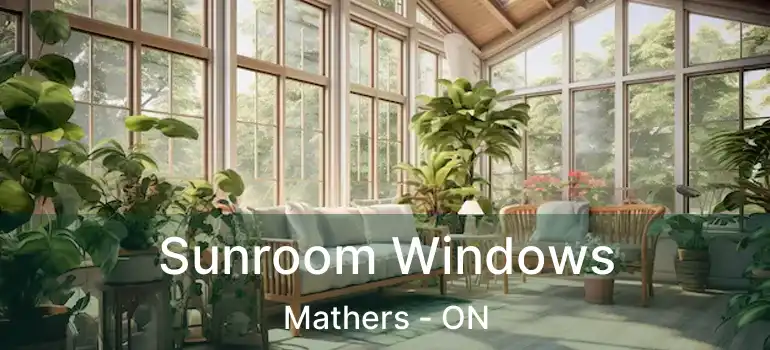  Sunroom Windows Mathers - ON