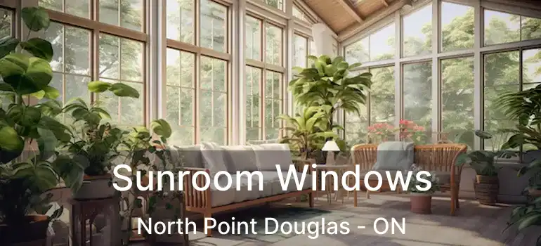  Sunroom Windows North Point Douglas - ON