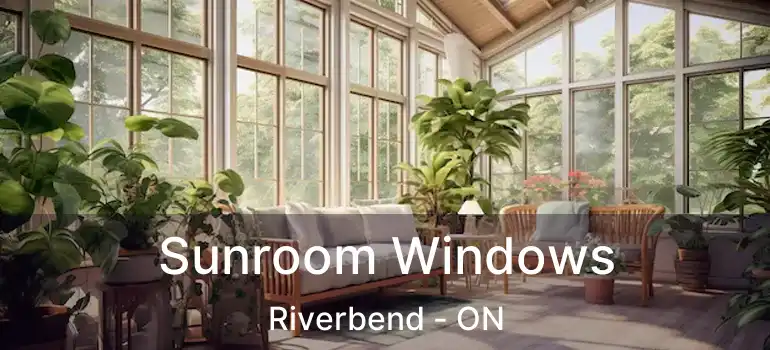  Sunroom Windows Riverbend - ON