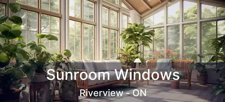  Sunroom Windows Riverview - ON